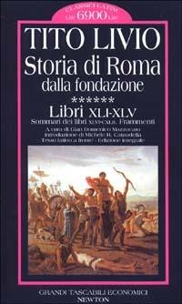 Storia di Roma dalla fondazione. Testo latino a fronte. Vol. 6: Libri 41-45. - Tito Livio - Libro Newton Compton Editori, Grandi tascabili economici | Libraccio.it