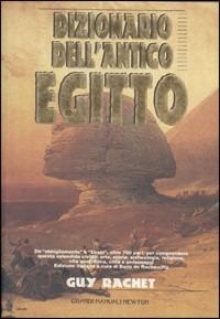 Dizionario dell'antico Egitto - Guy Rachet - Libro Newton Compton Editori, Grandi manuali Newton | Libraccio.it