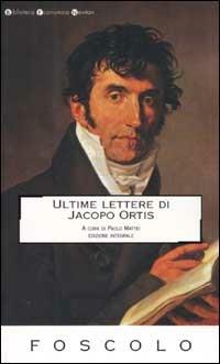 Le ultime lettere di Jacopo Ortis - Ugo Foscolo - Libro Newton Compton Editori 2007, Biblioteca economica Newton | Libraccio.it