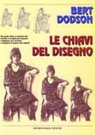 Le chiavi del disegno - Bert Dodson - Libro Newton Compton Editori 2007, Grandi manuali Newton | Libraccio.it