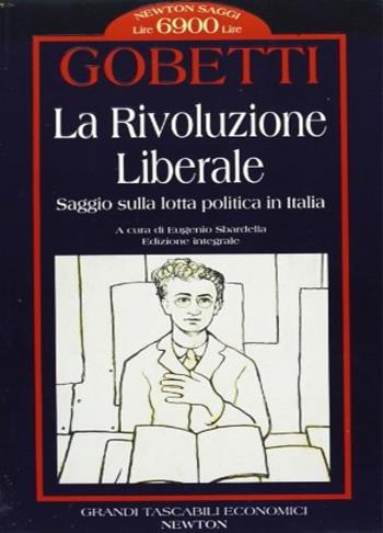 La rivoluzione liberale. Saggio sulla lotta politica in Italia - Piero Gobetti - Libro Newton Compton Editori, Grandi tascabili economici | Libraccio.it