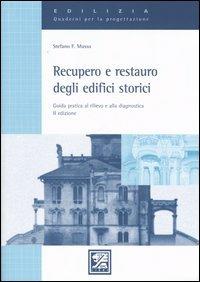 Recupero e restauro degli edifici storici. Guida pratica al rilievo e alla diagnostica - Stefano F. Musso - Libro EPC 2006, Edilizia. Quaderni per la progettazione | Libraccio.it