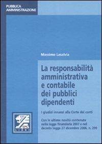 La responsabilità amministrativa e contabile dei pubblici dipendenti. I giudizi innanzi alla Corte dei conti - Massimo Lasalvia - Libro EPC 2007, Appalti e pubblica amministrazione | Libraccio.it