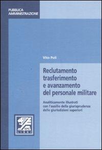 Reclutamento, trasferimento e avanzamento del personale militare - Vito Poli - Libro EPC 2007, Appalti e pubblica amministrazione | Libraccio.it