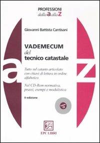 Vademecum del tecnico catastale. Con CD-ROM - Giovanni B. Cantisani - Libro EPC 2008, Professioni dalla A alla Z | Libraccio.it