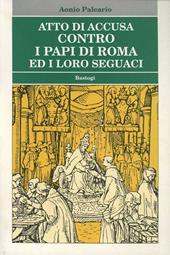 Atto di accusa contro i papi di Roma ed i loro seguaci