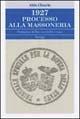 1927. Processo alla massoneria - Aldo Chiarle - Libro BastogiLibri 2015, Biblioteca massonica. Storia | Libraccio.it