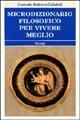 Microdizionario filosofico per vivere meglio - Corrado Balacco Gabrieli - Libro BastogiLibri 2004 | Libraccio.it