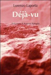 Déjà-vu - Lorenzo Laporta - Libro BastogiLibri 2004, Narratori italiani | Libraccio.it