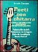 Poeti con la chitarra. La storia e la letteratura raccontate dai cantautori italiani - Ernesto Capasso - Libro BastogiLibri 2004, Gli aironi | Libraccio.it