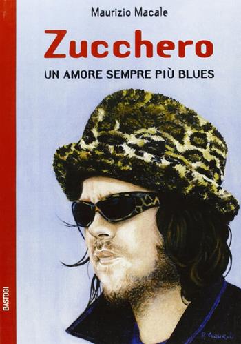 Zucchero. Un amore sempre più blues - Maurizio Macale - Libro BastogiLibri 2006, Gli aironi | Libraccio.it