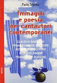 Immagini e poesie nei cantautori contemporanei - Paolo Talanca - Libro BastogiLibri 2006, Lo scarabeo | Libraccio.it