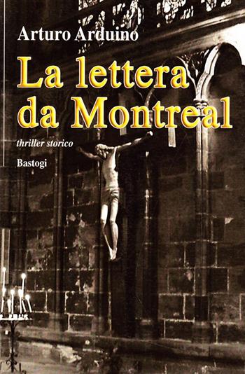 La lettera da Montreal - Arturo Arduino - Libro BastogiLibri 2006, Il canapo | Libraccio.it
