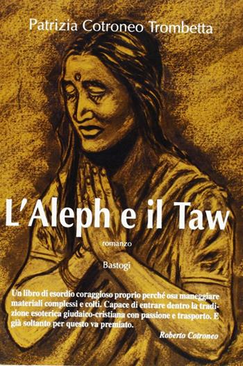 L'aleph e il taw - Patrizia Cotroneo Trombetta - Libro BastogiLibri 2007, Narratori italiani | Libraccio.it