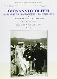 Giovanni Giolitti. Al governo, al parlamento, nel carteggio. Vol. 2/1: L' attività legislativa (1889-1921)  - Libro BastogiLibri 2009 | Libraccio.it