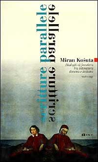 Scritture parallele. Dialoghi di frontiera tra letteratura slovena e italiana - Miran Kosuta - Libro Lint Editoriale 2008, Racconti e saggi letterari | Libraccio.it