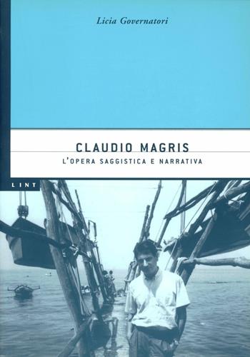 Claudio Magris. L'opera saggistica e narrativa - Licia Governatori - Libro Lint Editoriale 2008, Vie di fuga | Libraccio.it