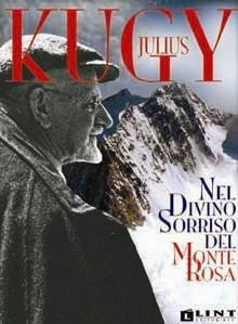Nel divino sorriso del Monte Rosa - Julius Kugy - Libro Lint Editoriale 2008 | Libraccio.it