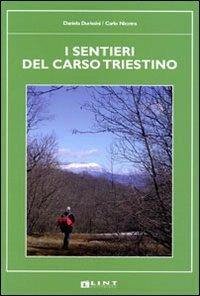 I sentieri del Carso triestino - Daniela Durissini, Carlo Nicotra - Libro Lint Editoriale 2008 | Libraccio.it