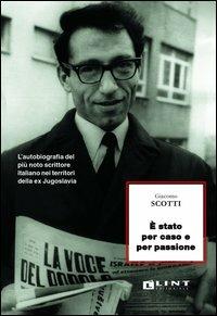 Per caso e per passione - Giacomo Scotti - Libro Lint Editoriale 2013 | Libraccio.it