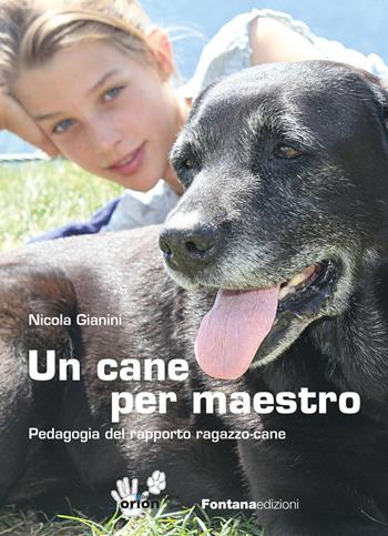Un cane per maestro - Nicola Gianini - Libro Fontana Edizioni 2012 | Libraccio.it