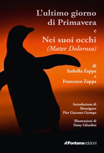 L' ultimo giorno di primavera - Francesco Zappa, Isabella Zappa - Libro Fontana Edizioni 2013 | Libraccio.it