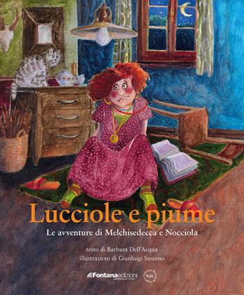 Lucciole e piume. Le avventure di Melchisedecca e Nocciola - Barbara Dell'Acqua - Libro Fontana Edizioni 2014 | Libraccio.it