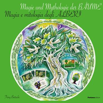 Magia e mitologia degli alberi-Magie und mythologie der bäume - Friny Bertschi - Libro Fontana Edizioni 2017 | Libraccio.it