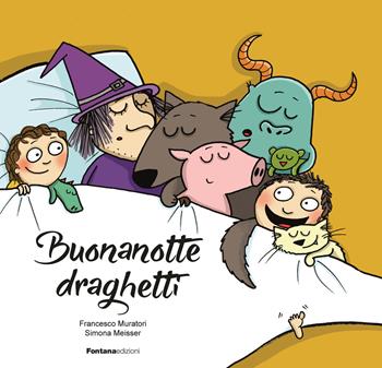 Buonanotte draghetti - Francesco Muratori - Libro Fontana Edizioni 2017 | Libraccio.it