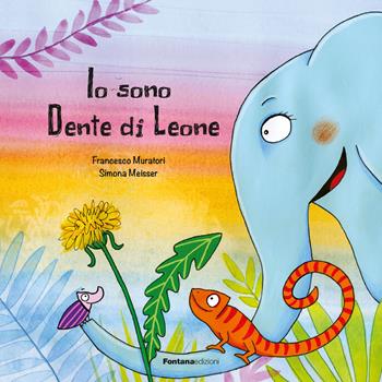 Io sono Dente di Leone - Francesco Muratori - Libro Fontana Edizioni 2023 | Libraccio.it