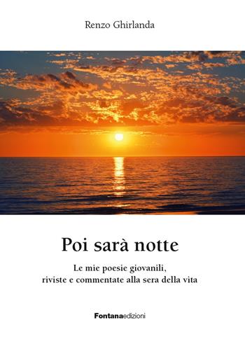 Poi sarà notte - Renzo Ghirlanda - Libro Fontana Edizioni 2019 | Libraccio.it