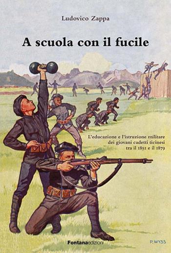 A scuola con il fucile - Ludovico Zappa - Libro Fontana Edizioni 2020 | Libraccio.it
