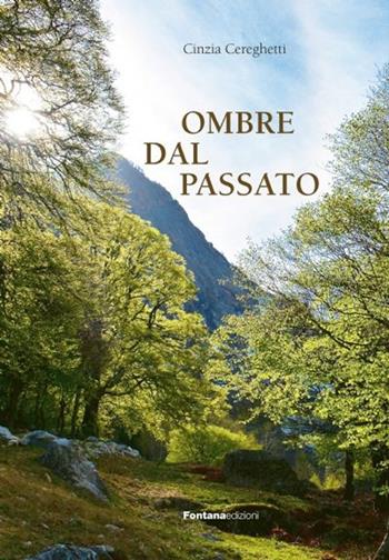 Ombre dal passato - Cinzia Cereghetti - Libro Fontana Edizioni 2021 | Libraccio.it