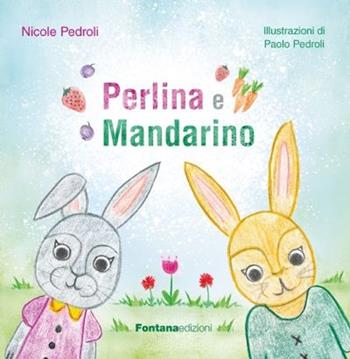Perlina e Mandarino - Nicole Pedroli - Libro Fontana Edizioni 2021 | Libraccio.it