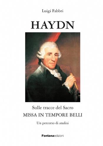 Haydn. Sulle tracce del sacro. Missa in tempore belli - Luigi Fabbri - Libro Fontana Edizioni 2021 | Libraccio.it