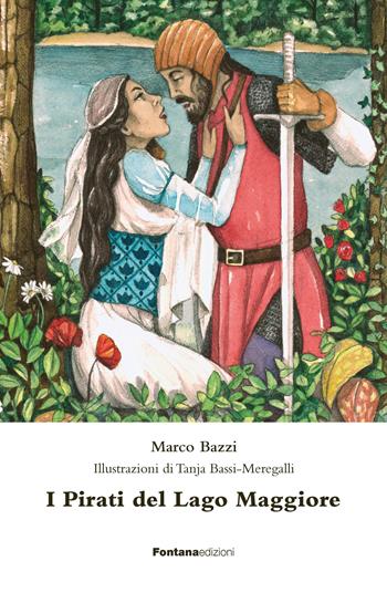 I pirati del Lago Maggiore - Marco Bazzi - Libro Fontana Edizioni 2021 | Libraccio.it