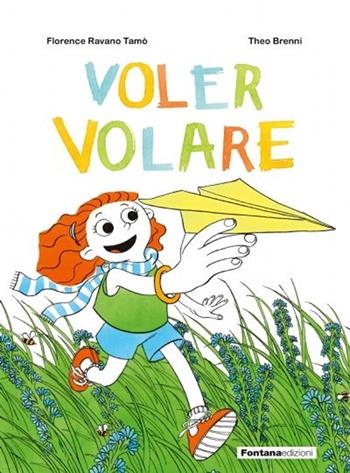 Voler volare - Florence Ravano Tamò, Theo Brenni - Libro Fontana Edizioni 2021 | Libraccio.it