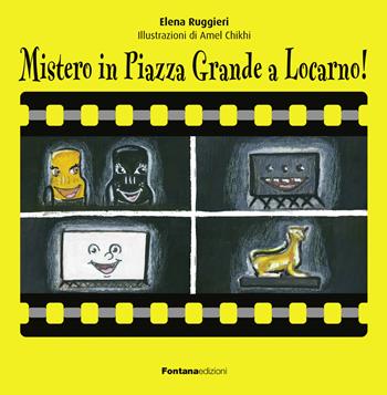 Mistero in Piazza Grande a Locarno! - Elena Ruggieri - Libro Fontana Edizioni 2022 | Libraccio.it