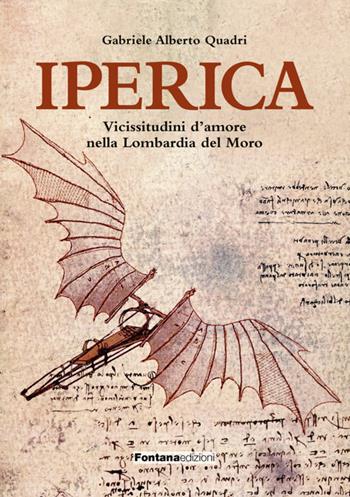 Iperica. Vicissitudini d’amore nella Lombardia del Moro - Gabriele Alberto Quadri - Libro Fontana Edizioni 2022 | Libraccio.it