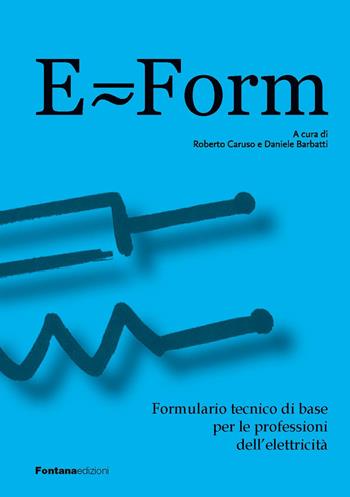 E-Form. Formulario tecnico di base per le professioni dell'elettricità  - Libro Fontana Edizioni 2023 | Libraccio.it