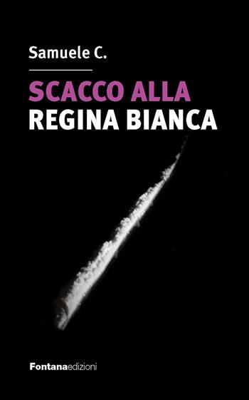 Scacco alla regina bianca - Samuele C. - Libro Fontana Edizioni 2024 | Libraccio.it