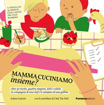 Mamma cuciniamo insieme? - Arlyne Luisoni, Tea Velti - Libro Fontana Edizioni 2024 | Libraccio.it