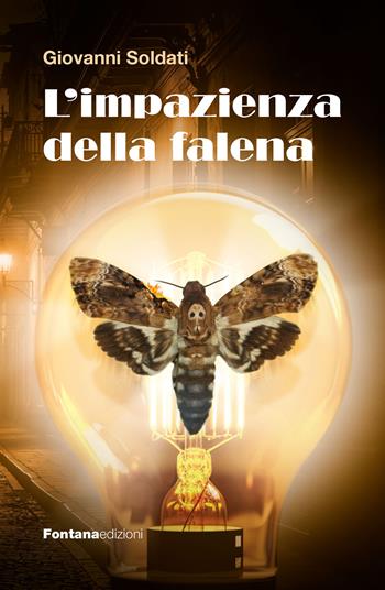 L'impazienza della falena - Giovanni Soldati - Libro Fontana Edizioni 2025 | Libraccio.it