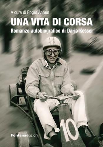 Una vita di corsa. Romanzo autobiografico di Dario Kessel - Dario Kessel - Libro Fontana Edizioni 2025 | Libraccio.it