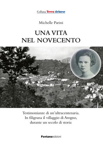 Una vita nel Novecento. Testimonianze di un'ultracentenaria - Michelle Parini - Libro Fontana Edizioni 2025 | Libraccio.it