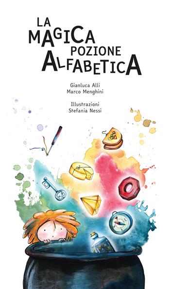 La magica pozione alfabetica - Gianluca Alli, Marco Menghini - Libro Fontana Edizioni 2026 | Libraccio.it