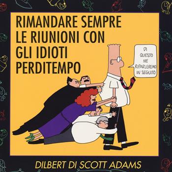 Rimandare sempre le riunioni con gli idioti perditempo - Scott Adams - Libro Comix 1998, I fumetti di Comix | Libraccio.it