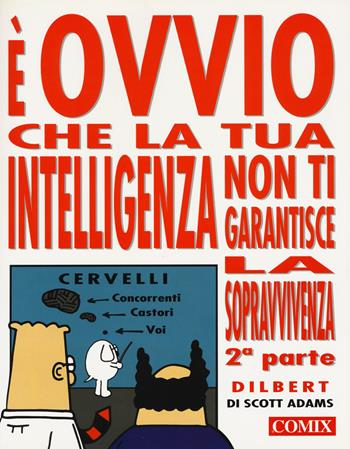 È ovvio che la tua intelligenza non ti garantisce la sopravvivenza. Vol. 2 - Scott Adams - Libro Comix 1998, I fumetti di Comix | Libraccio.it