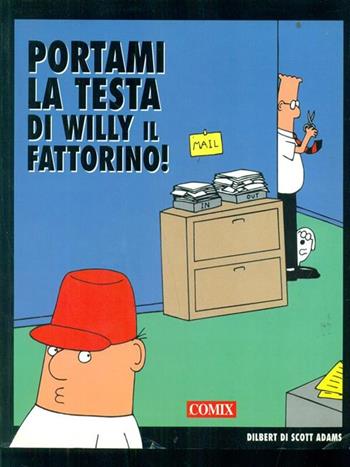 Portami la testa di Willy il fattorino - Scott Adams - Libro Comix 1999, I fumetti di Comix | Libraccio.it