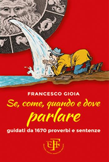 Se, come, quando e dove parlare - Francesco Gioia - Libro Frate Indovino 2018 | Libraccio.it